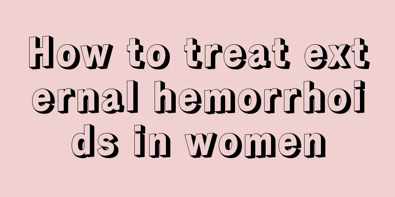 How to treat external hemorrhoids in women