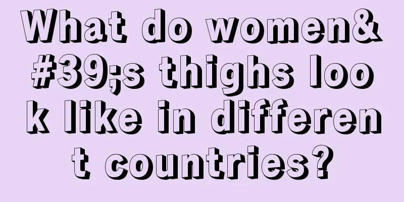 What do women's thighs look like in different countries?