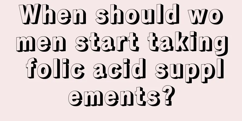 When should women start taking folic acid supplements?