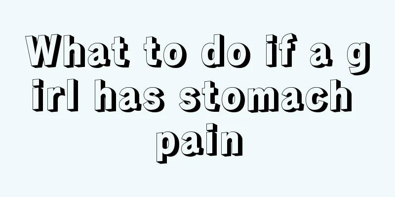 What to do if a girl has stomach pain