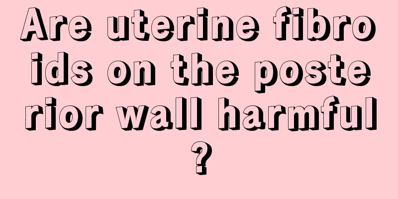 Are uterine fibroids on the posterior wall harmful?