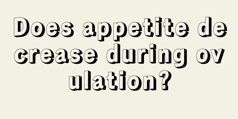 Does appetite decrease during ovulation?