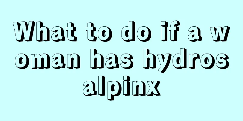 What to do if a woman has hydrosalpinx