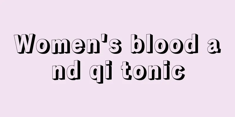 Women's blood and qi tonic