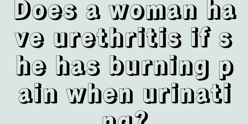 Does a woman have urethritis if she has burning pain when urinating?