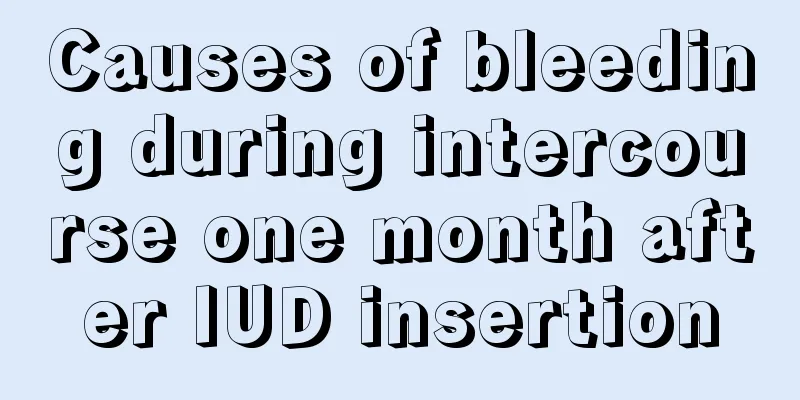 Causes of bleeding during intercourse one month after IUD insertion