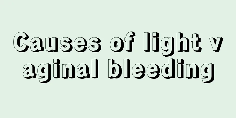 Causes of light vaginal bleeding