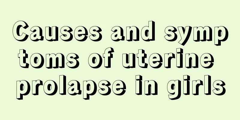 Causes and symptoms of uterine prolapse in girls