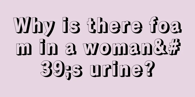 Why is there foam in a woman's urine?