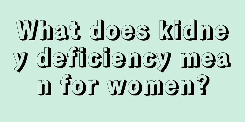 What does kidney deficiency mean for women?