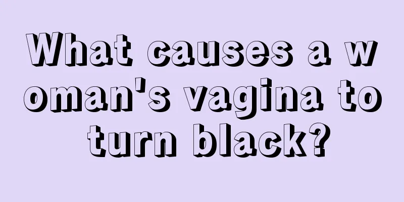 What causes a woman's vagina to turn black?