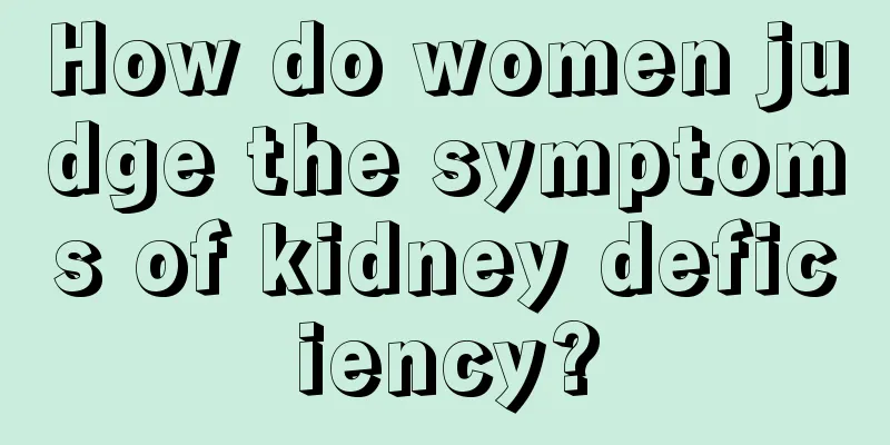 How do women judge the symptoms of kidney deficiency?