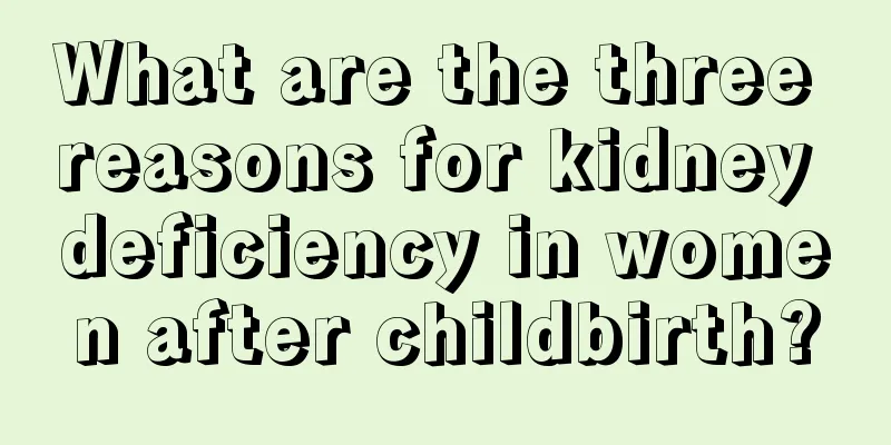 What are the three reasons for kidney deficiency in women after childbirth?