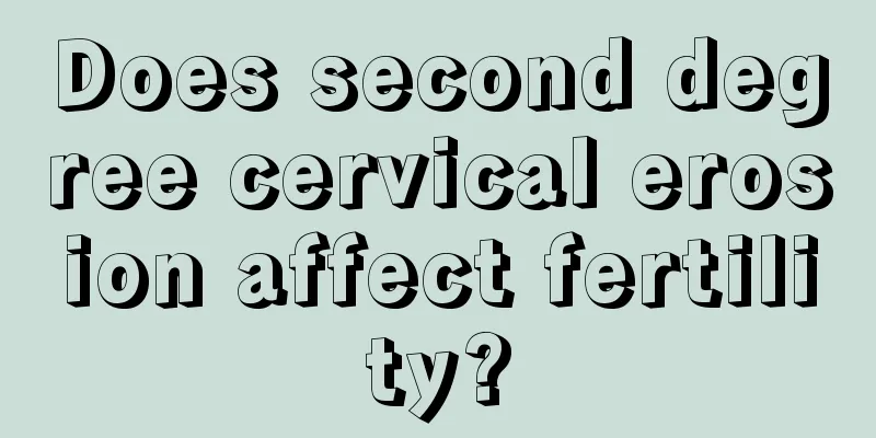 Does second degree cervical erosion affect fertility?