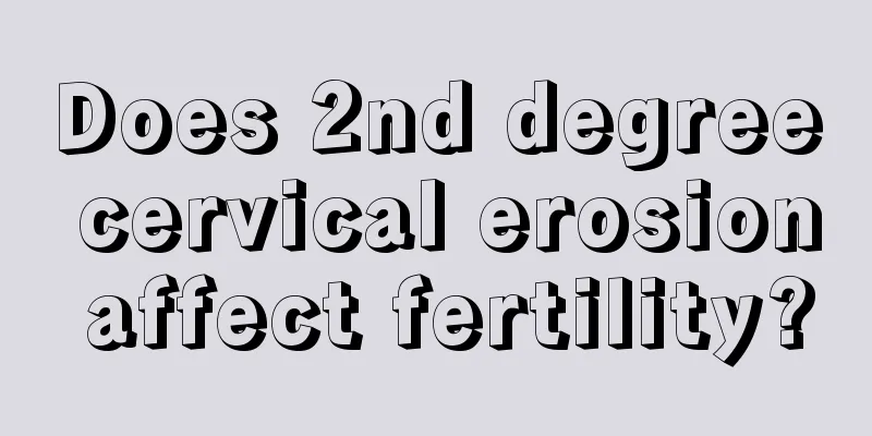 Does 2nd degree cervical erosion affect fertility?