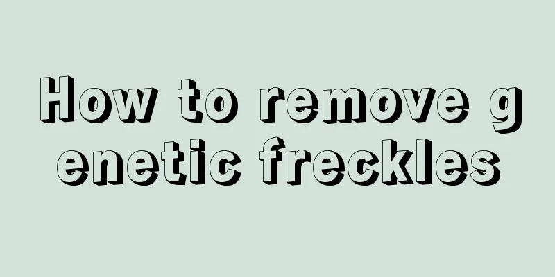 How to remove genetic freckles