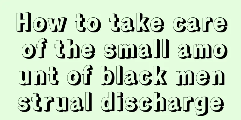 How to take care of the small amount of black menstrual discharge