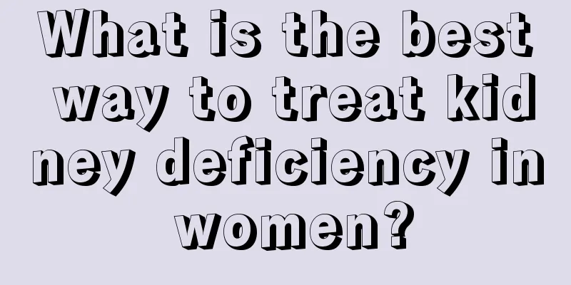 What is the best way to treat kidney deficiency in women?