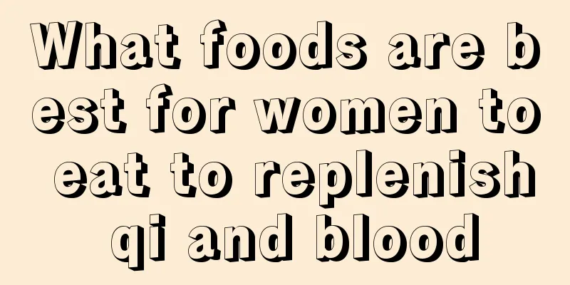 What foods are best for women to eat to replenish qi and blood