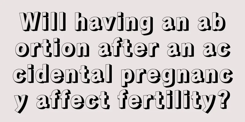 Will having an abortion after an accidental pregnancy affect fertility?