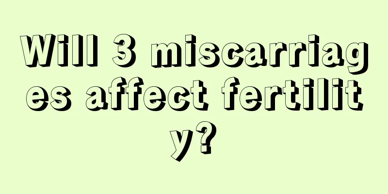 Will 3 miscarriages affect fertility?