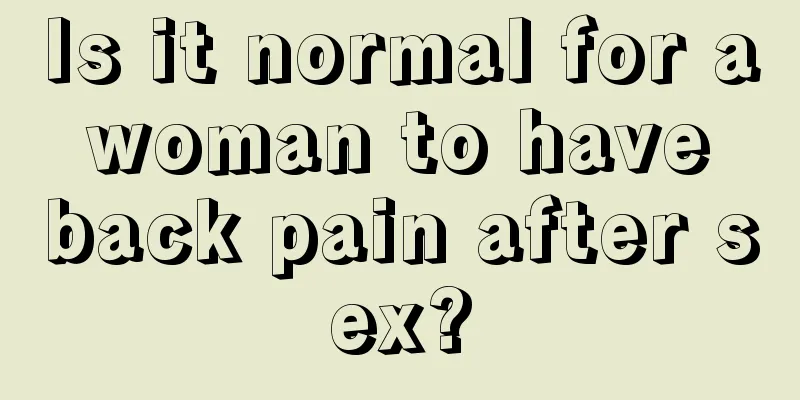 Is it normal for a woman to have back pain after sex?