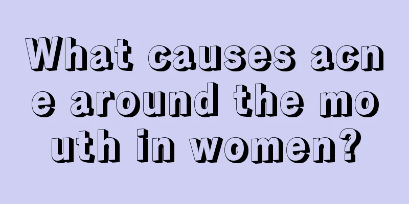 What causes acne around the mouth in women?