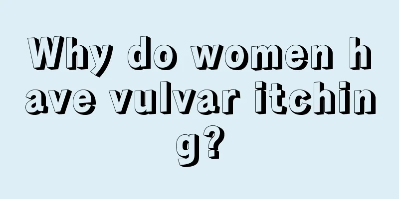 Why do women have vulvar itching?