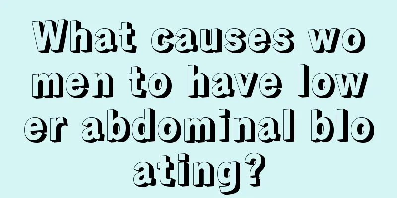 What causes women to have lower abdominal bloating?