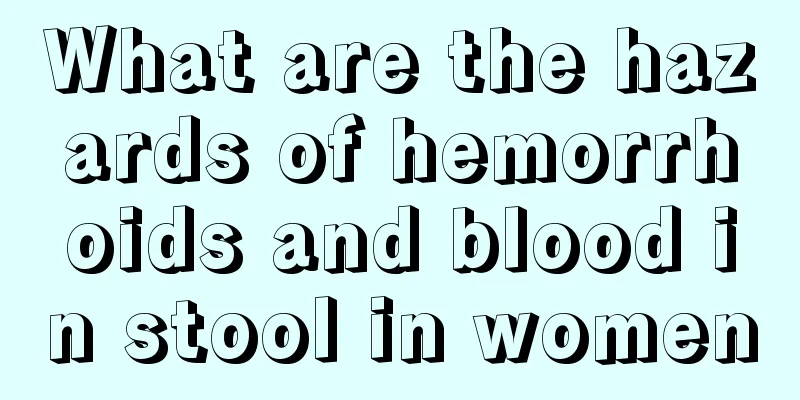 What are the hazards of hemorrhoids and blood in stool in women