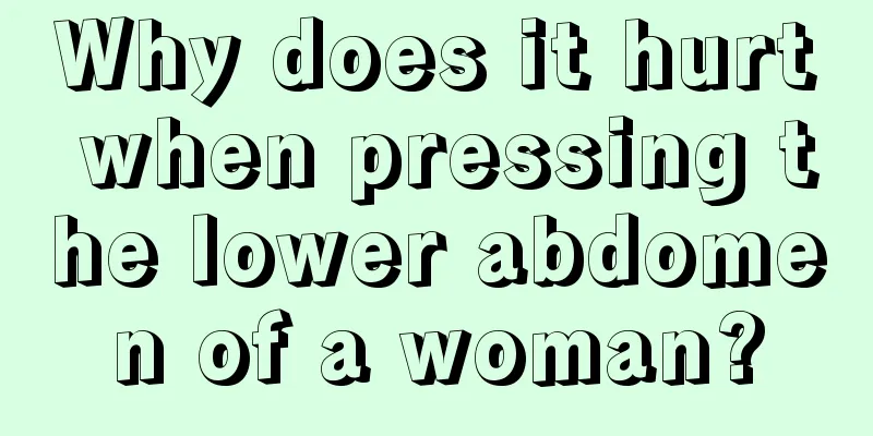 Why does it hurt when pressing the lower abdomen of a woman?