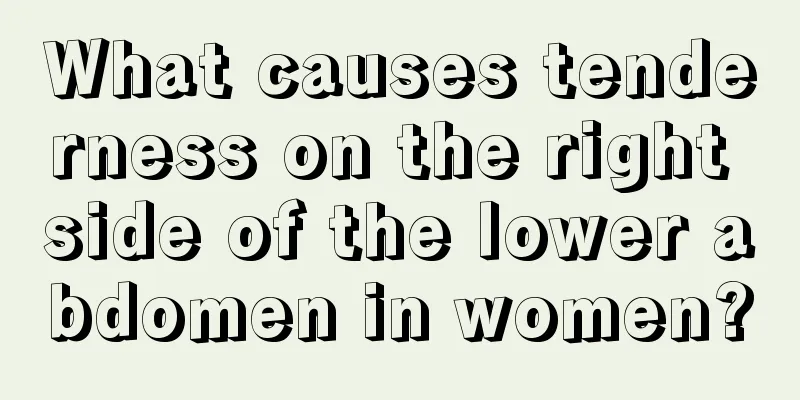 What causes tenderness on the right side of the lower abdomen in women?