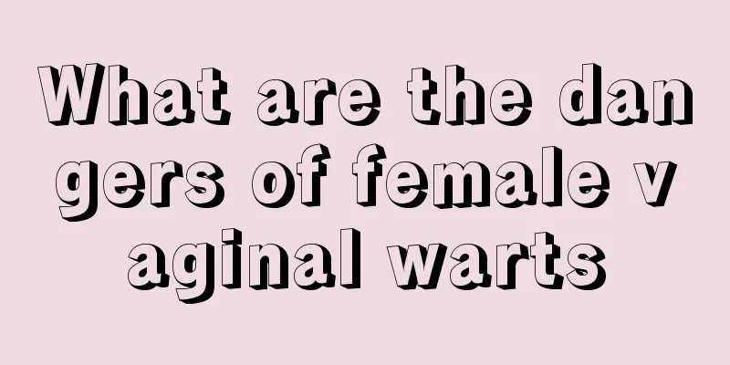 What are the dangers of female vaginal warts