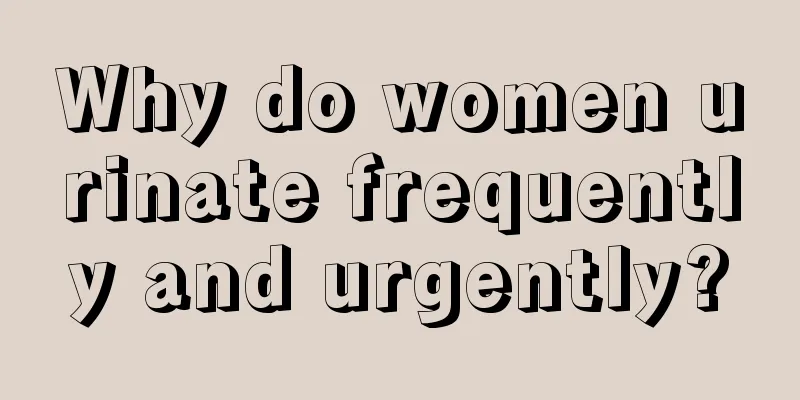 Why do women urinate frequently and urgently?