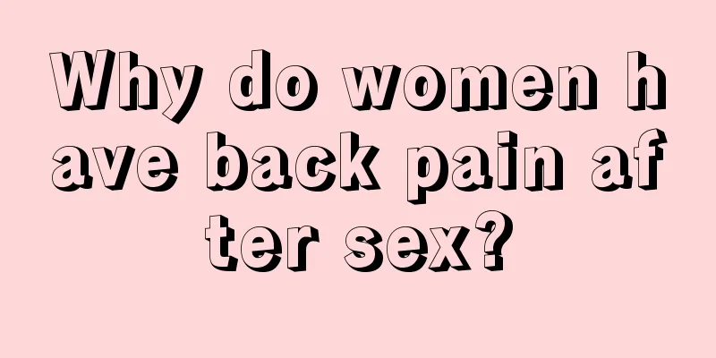 Why do women have back pain after sex?