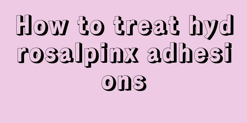 How to treat hydrosalpinx adhesions