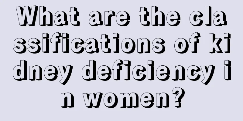 What are the classifications of kidney deficiency in women?