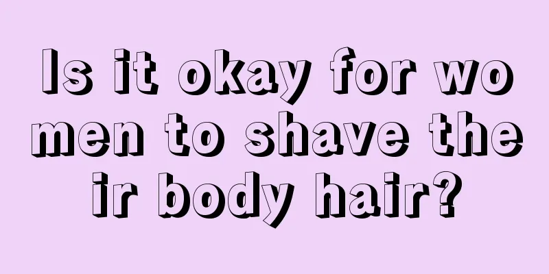 Is it okay for women to shave their body hair?