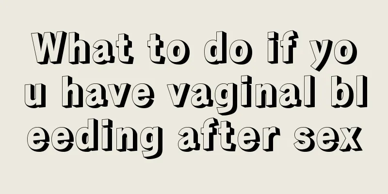 What to do if you have vaginal bleeding after sex