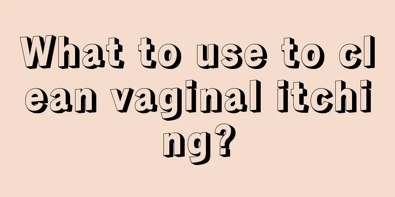 What to use to clean vaginal itching?