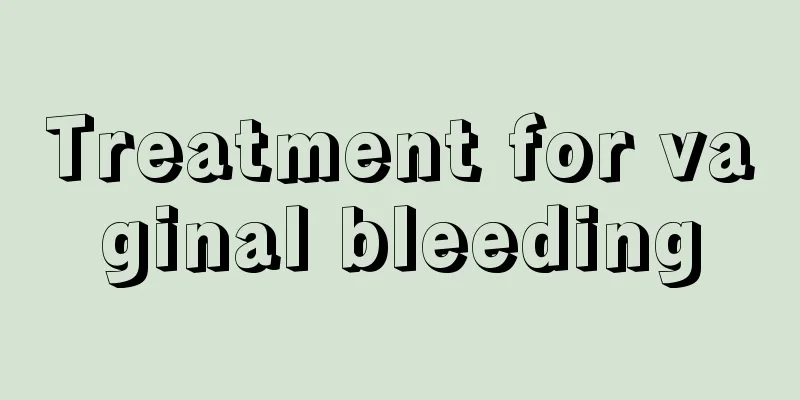 Treatment for vaginal bleeding