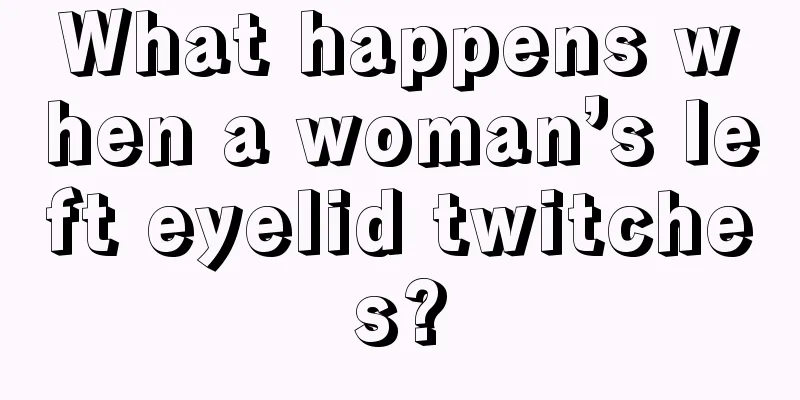 What happens when a woman’s left eyelid twitches?