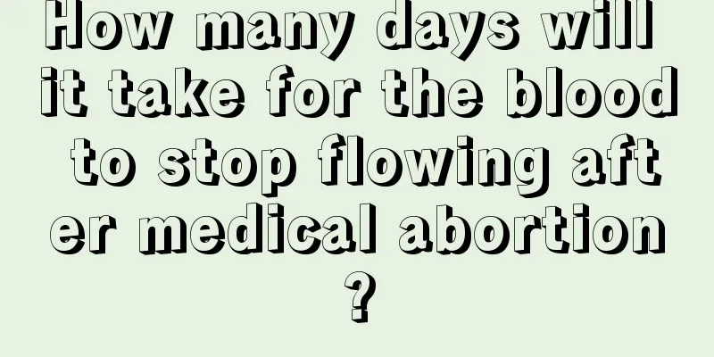 How many days will it take for the blood to stop flowing after medical abortion?