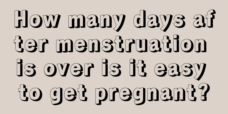 How many days after menstruation is over is it easy to get pregnant?