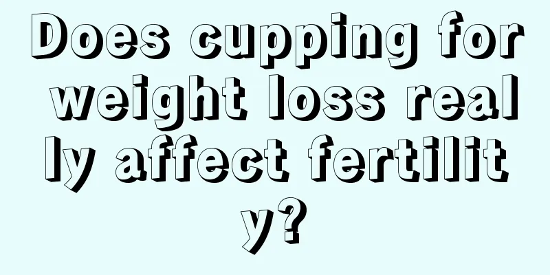 Does cupping for weight loss really affect fertility?