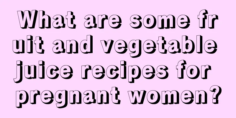 What are some fruit and vegetable juice recipes for pregnant women?