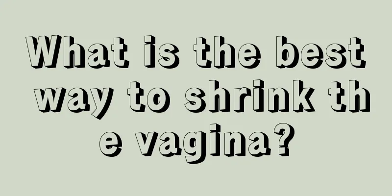 What is the best way to shrink the vagina?