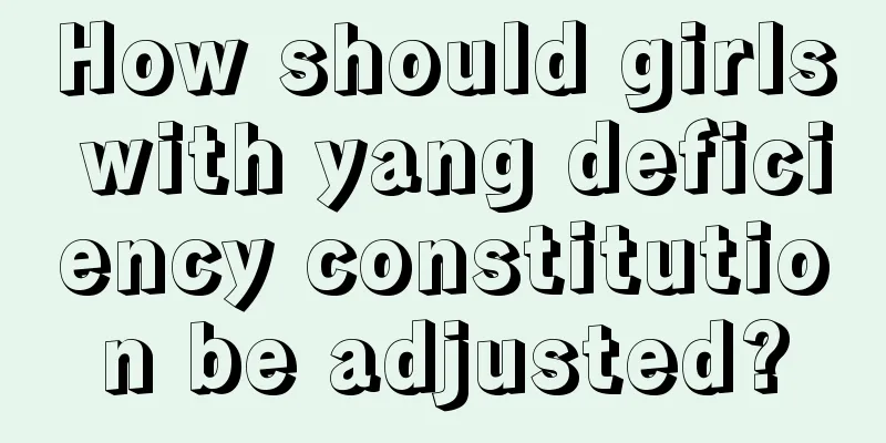 How should girls with yang deficiency constitution be adjusted?