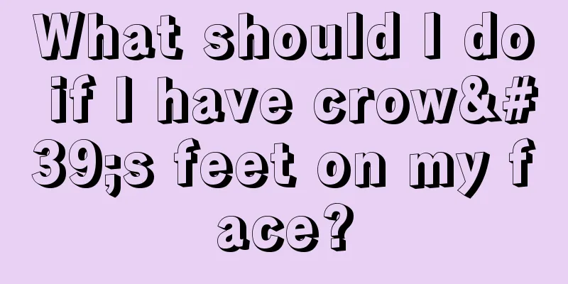 What should I do if I have crow's feet on my face?