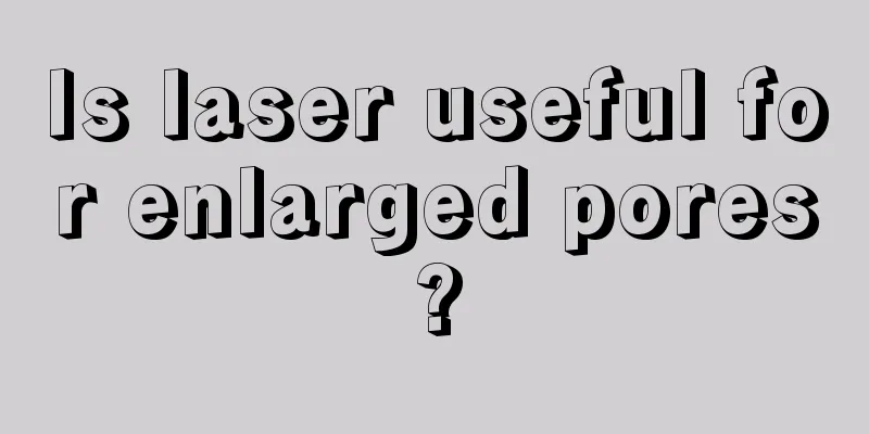 Is laser useful for enlarged pores?